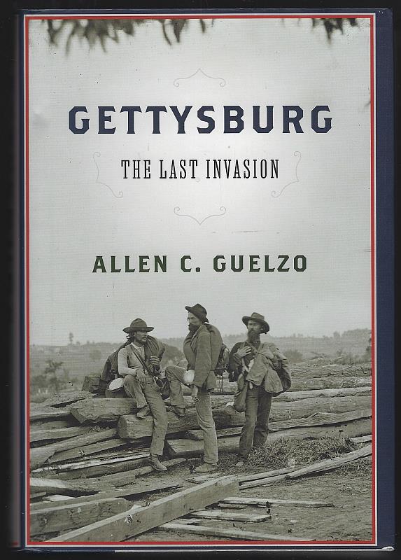 Guelzo, Allen - Gettysburg the Last Invasion