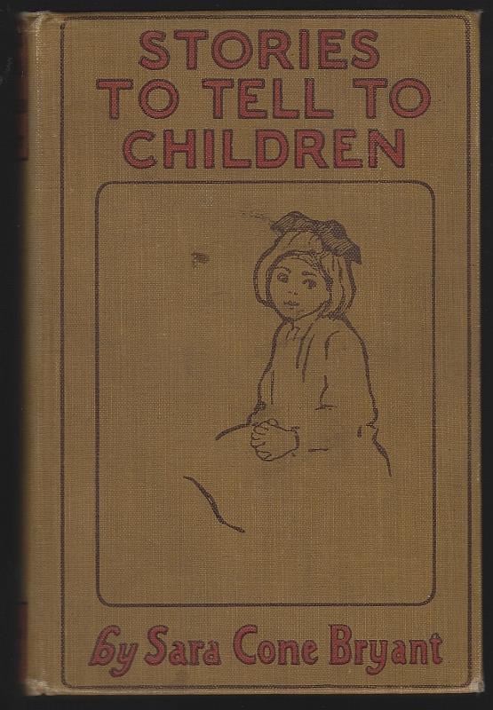 Bryant, Sara Cone - Stories to Tell to Children Fifty-One Stories with Some Suggestions for Telling