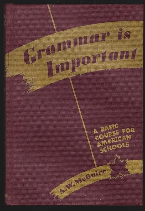 McGuire, A. W. - Grammar Is Important a Basic Course for American Schools