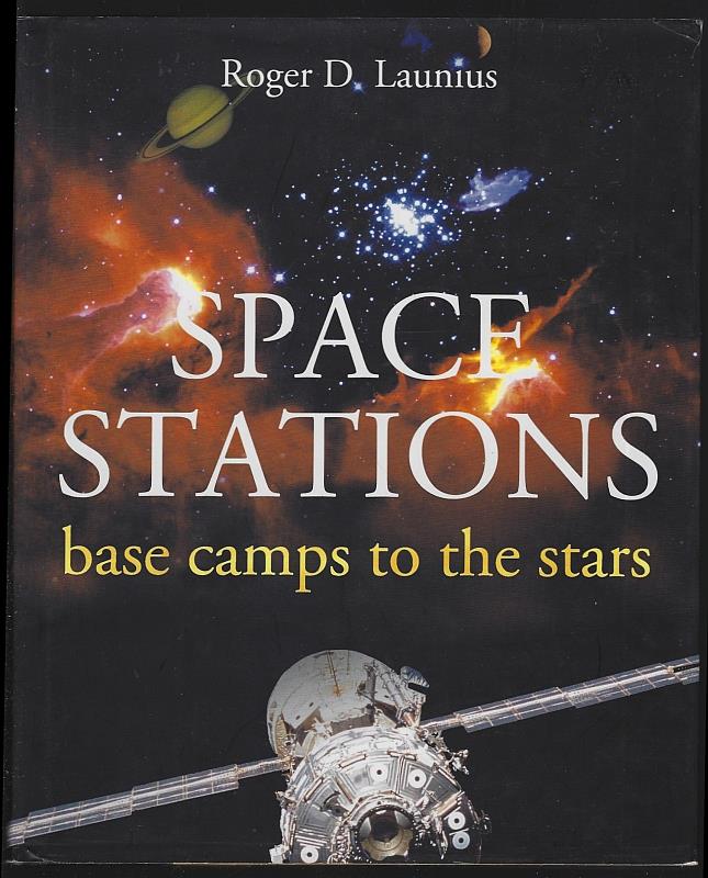 Launius, Roger - Space Stations Base Camps to the Stars