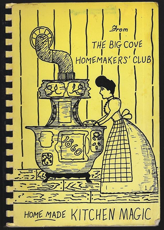 Big Cove Homemakers' Club - Home Made Kitchen Magic a Book of Favorite Recipes