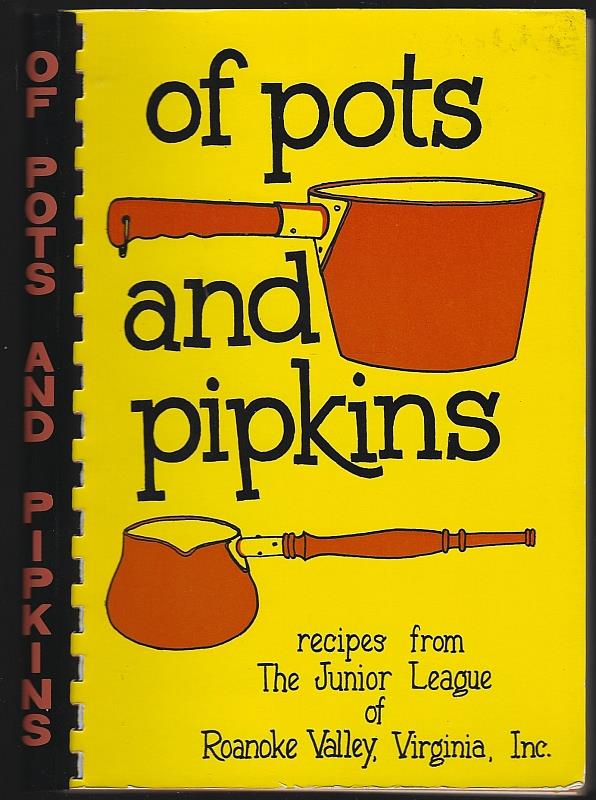 Junior League Of Roanoke Valley, Virginia - Of Pots and Pipkins Recipes