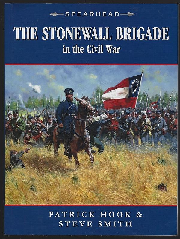 Hook, Patrick and Steve Smith - Stonewall Brigade in the Civil War
