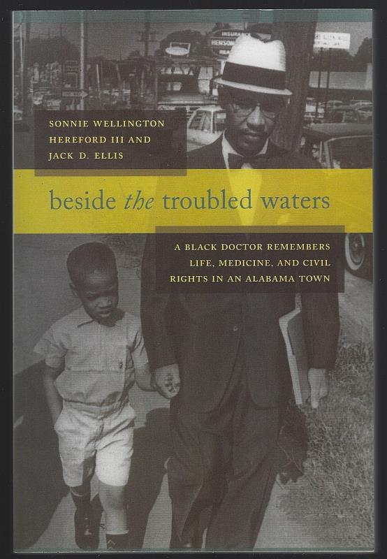 Hereford, Sonnie Wellington and Jack Ellis - Beside the Troubled Waters a Black Doctor Remembers Life, Medicine, and Civil Rights in an Alabama Town