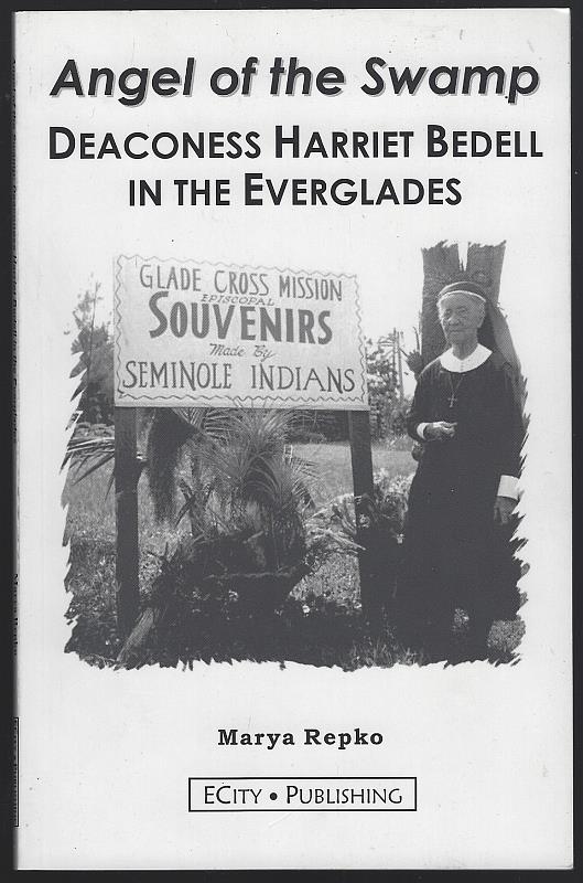 Repko, Marya - Angel of the Swamp Deaconess Harriet Bedell in the Everglades