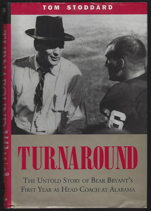 Stoddard, Tom - Turnaround the Untold Story of Bear Bryant's First Year As Head Coach at Alabama