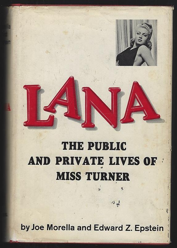 Morella, Joe and Edward Epstein - Lana the Public and Private Lives of Miss Turner