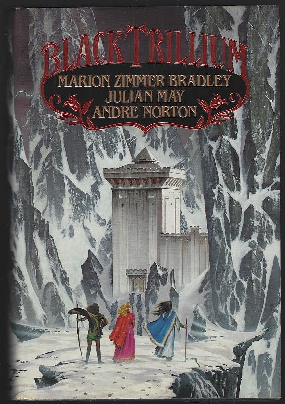 Bradley, Marion Zimmer; Julian May and Andre Norton - Black Trillium