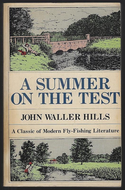 Hills, John - Summer on the Test a Classic of Modern Fly Fishing Literature