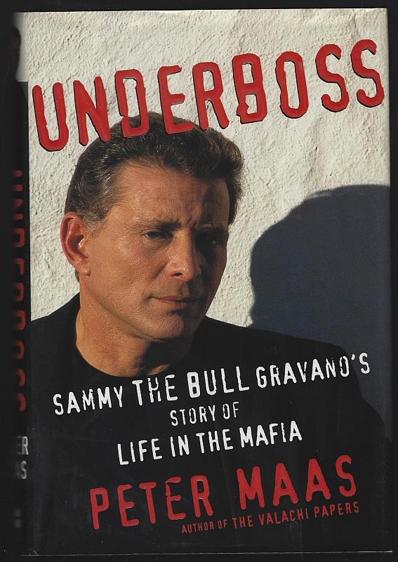 Maas, Peter - Underboss Sammy the Bull Gravano's Story of Life in the Mafia