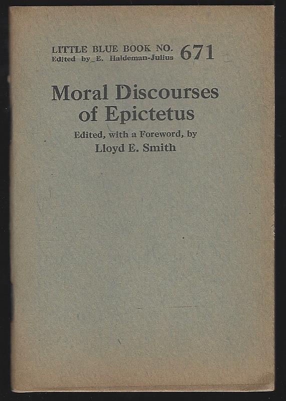 Smith, Lloyd edited with A Foreword - Moral Discourses of Epictetus