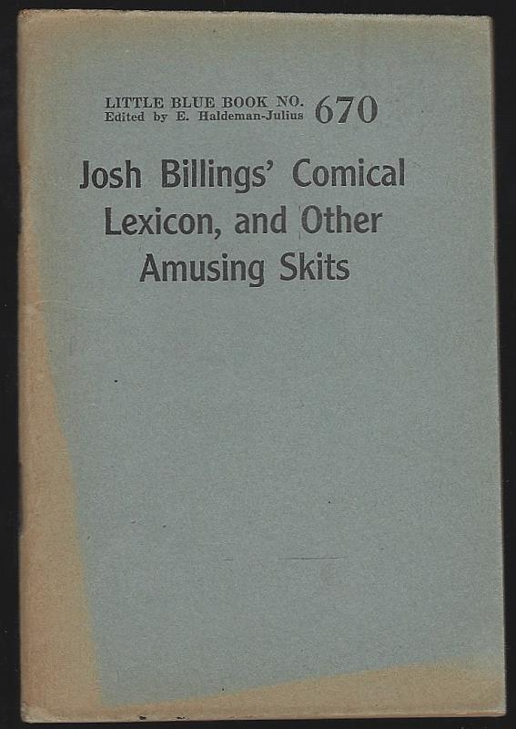 Haldeman-Julius, E . editor - Josh Billings' Comical Lexicon, and Other Amusing Skits