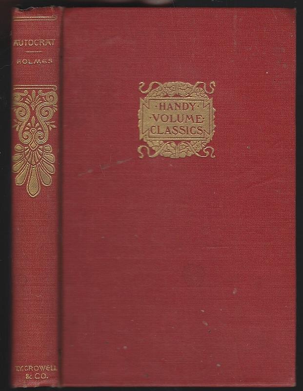 Holmes, Oliver Wendell - Autocrat of the Breakfast Table Every Man His Own Boswell