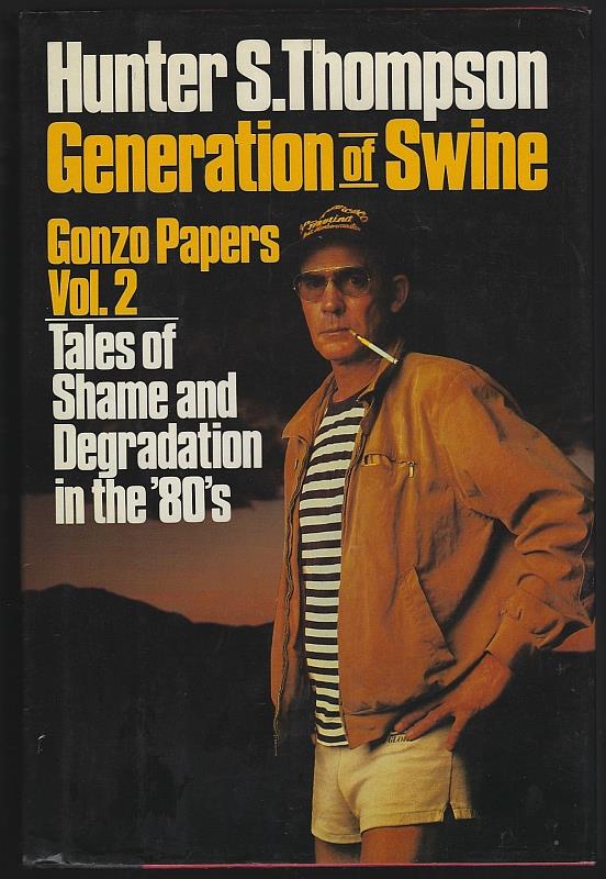 Thompson, Hunter S. - Generation of Swine Tales of Shame and Degradation in the '80s