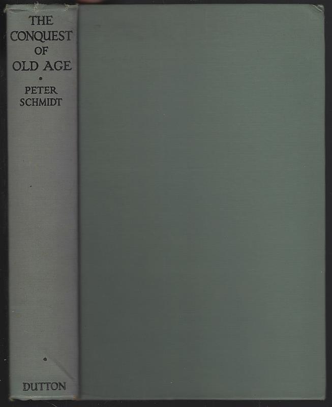 Schmidt, Peter - Conquest of Old Age Methods to Effect Rejuvenation and to Increase Functional Activity