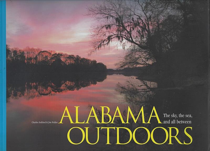 Seifried, Charles and Jim Felder - Alabama Outdoors the Sky, the Sea, and All between