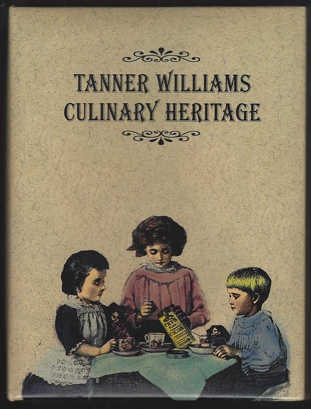 Tanner Williams Historical Society - Tanner Williams Culinary Heritage a Tanner Williams Community Cookbook