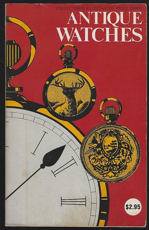 Schroeder, Bill - Collector's Illustrated Price Guide Antique Watches with Current Values