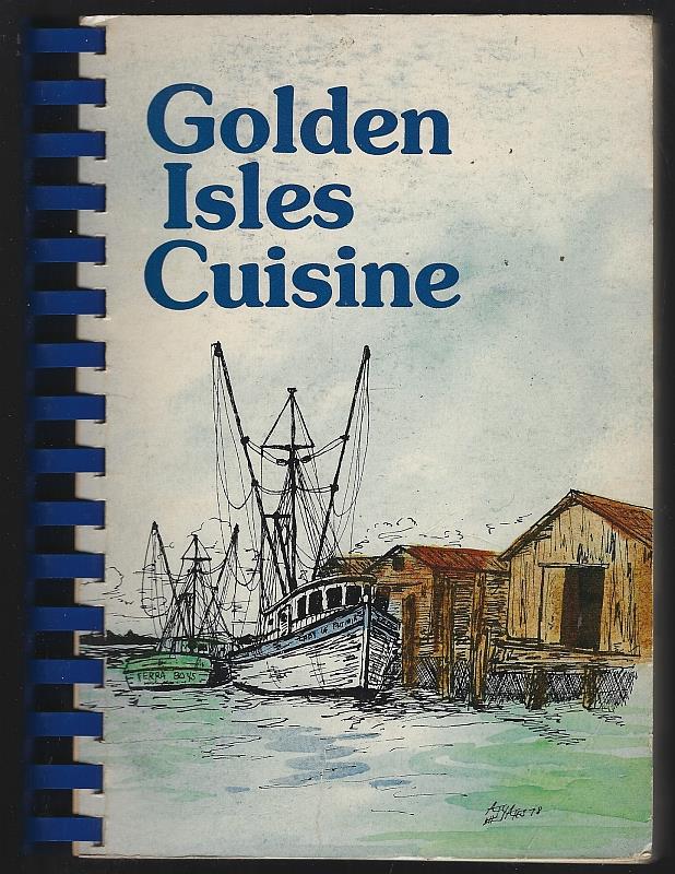 Gibson, Dorothy editor - Golden Isles Cuisine a Collection of Culinary Gems from the Golden Isles of Georgia