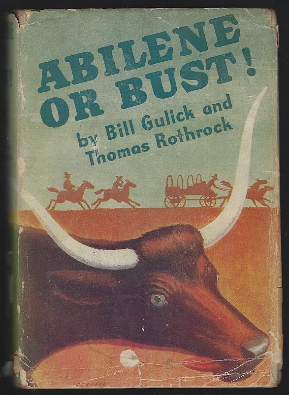 Gulick, Bill and Thomas Rothrock - Abilene Or Bust