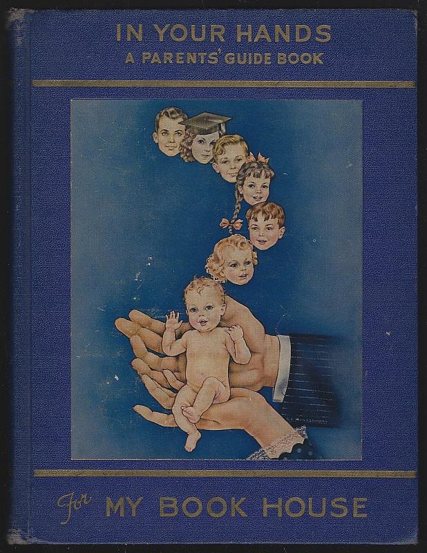 Miller, Olive Beaupre Editor - In Your Hands a Guide for Parents in the Use of My Bookhouse