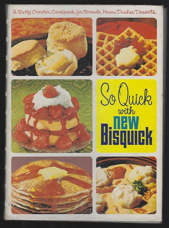 Betty Crocker - So Quick with New Bisquick a Betty Crocker Cookbook for Breads, Main Dishes, Desserts