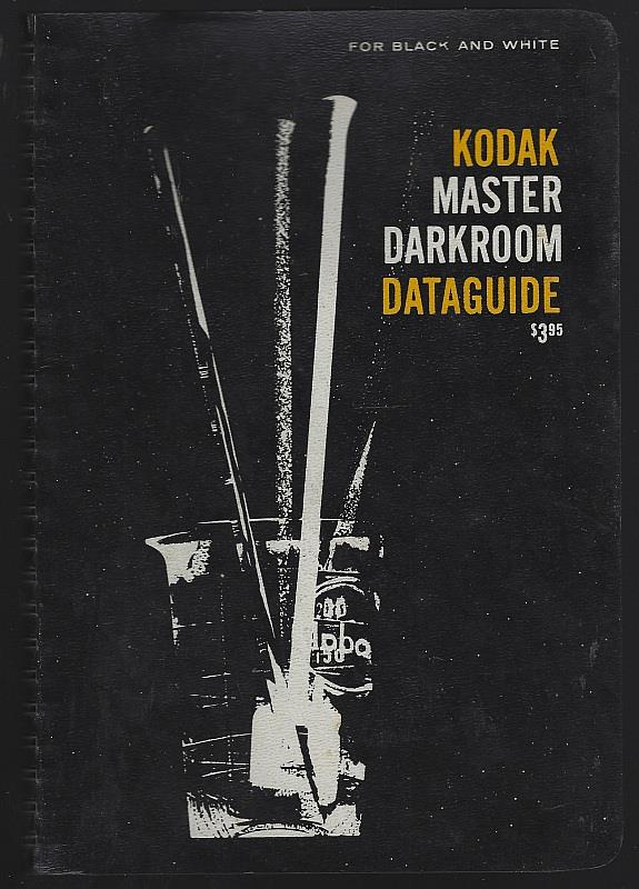 Eastman Kodak - Kodak Master Darkroom Dataguide for Black and White