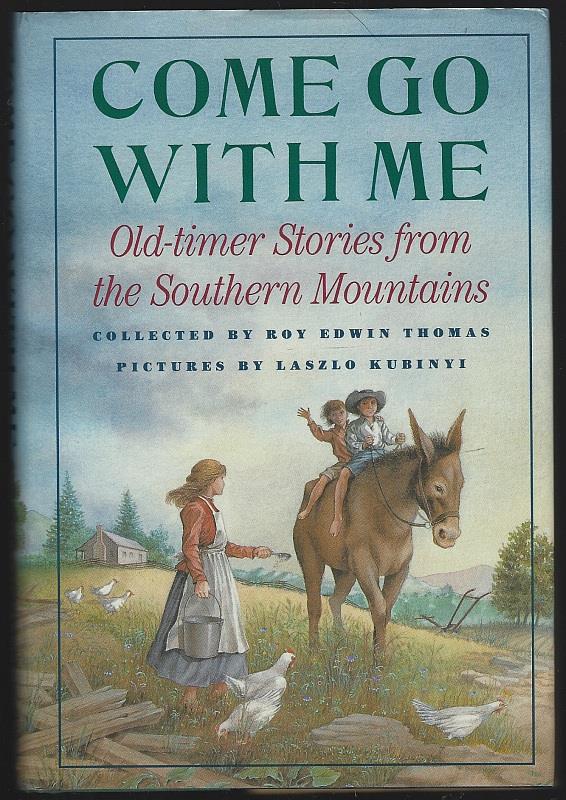 Thomas, Roy Edwin Collected by - Come Go with Me Old-Timer Stories from the Southern Mountains