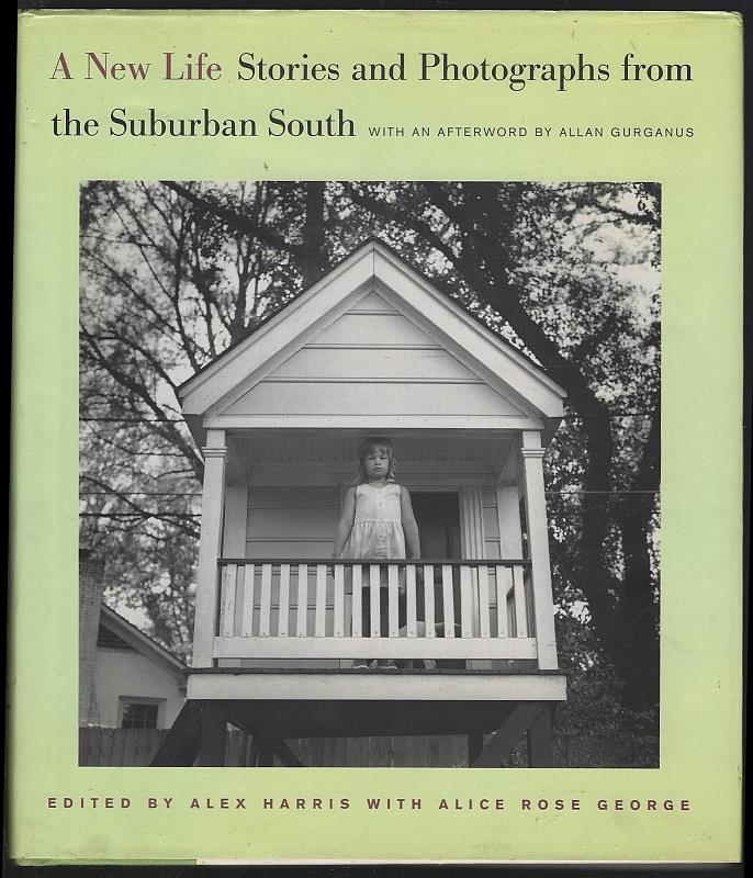 Harris, Alex with Alice Rose George editors - New Life Stories and Photographs from the Suburban South