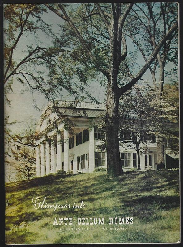 Huntsville Branch American Association Of University Women - Glimpses Into Ante-Bellum Homes of Historic Huntsville Alabama