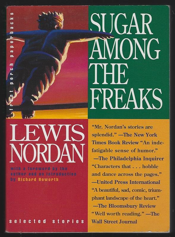 Nordan, Lewis - Sugar Among the Freaks Selected Stories