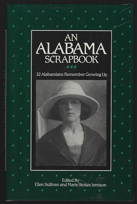 Sullivan, Ellen and Marie Stokes Jemison editors - Alabama Scrapbook 32 Alabamians Remember Growing Up