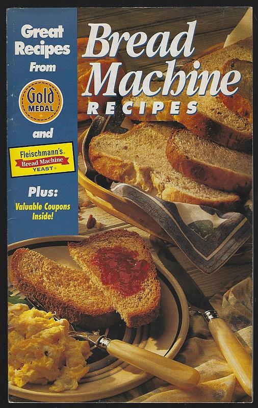 Gold Medal Flour and Fleischmann's Yeast - Bread Machine Recipes