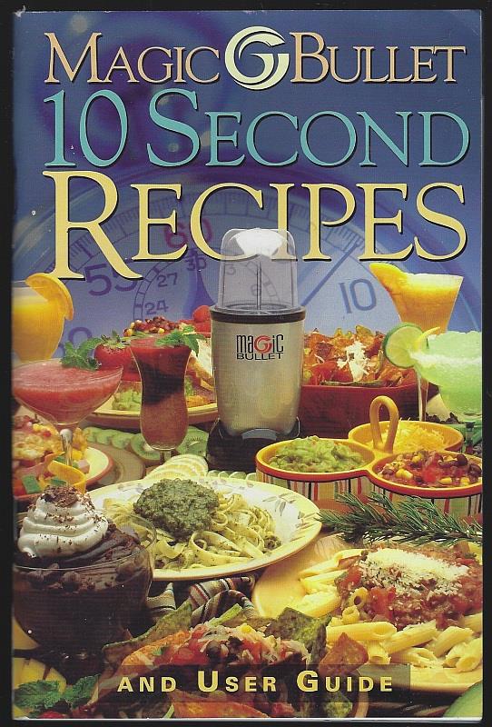 Homeland Housewares - Magic Bullet 10 Second Recipes and User Guide
