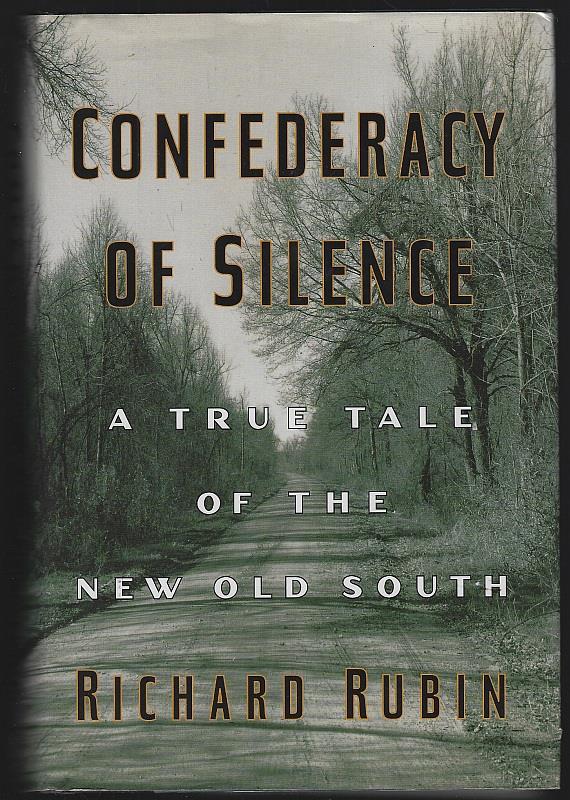 Rubin, Richard - Confederacy of Silence a True Tale of the New Old South