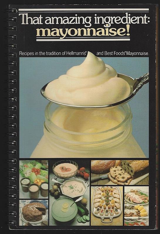 Morrison, Pat editor - That Amazing Ingredient Mayonnaise Recipes in the Tradition of Hellmann's and Best Foods Mayonnaise