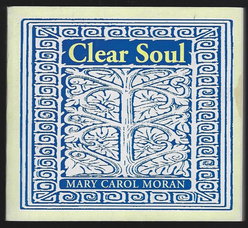 Moran, Mary Carol - Clear Soul Metaphors and Meditations