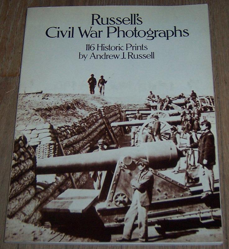 Russell, Andrew - Russell's Civil War Photographs 116 Historic Prints