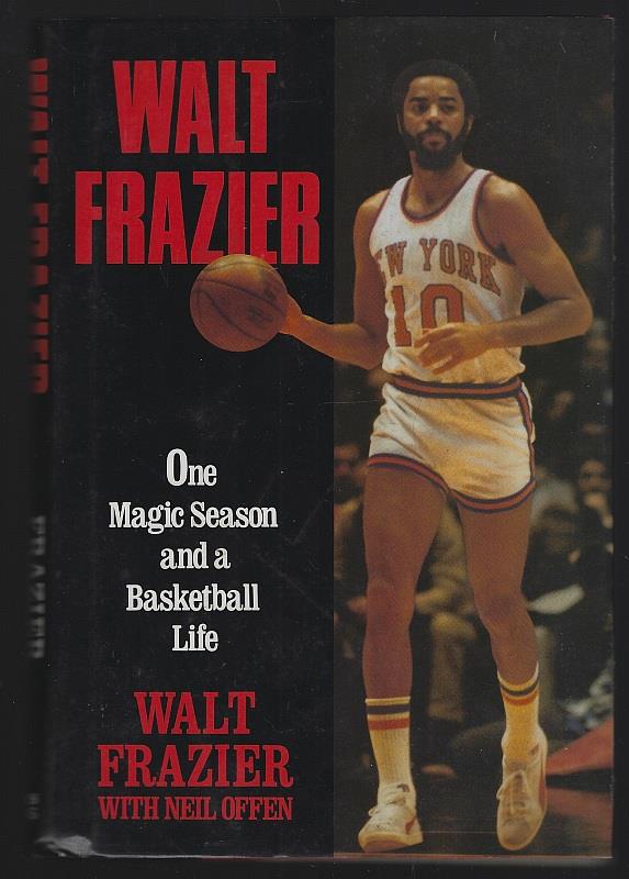 Frazier, Walt with Neil Offen - Walt Frazier One Magic Season and a Basketball Life