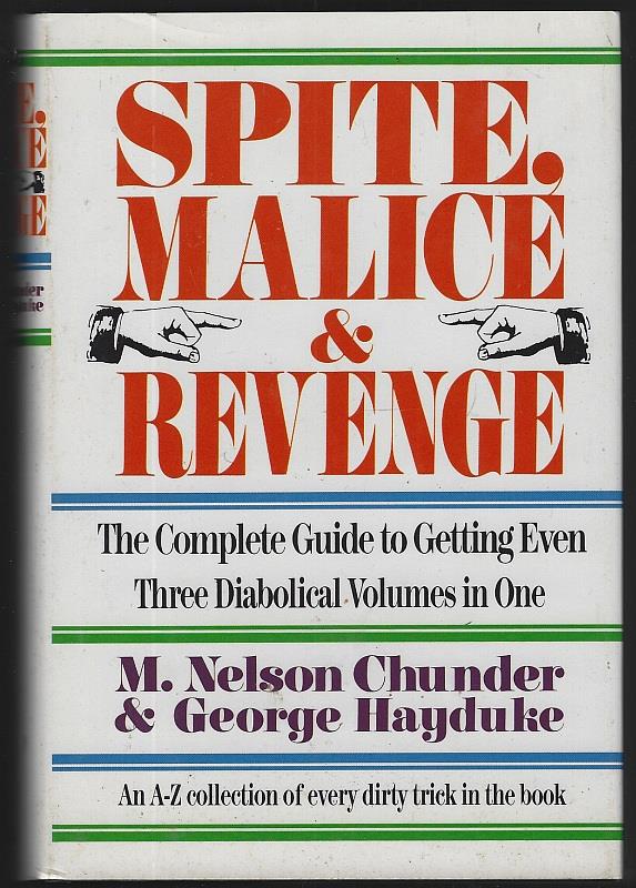 Chunder, M. Nelson and George Hayduke - Spite, Malice and Revenge the Complete Guide to Getting Even