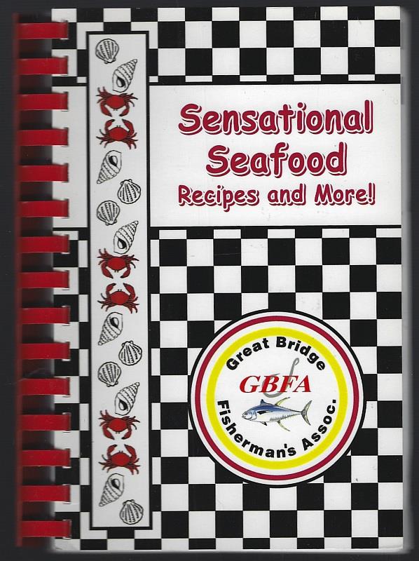 Great Bridge Fisherman's Association - Sensational Seafood Recipes and More a Collection of Recipes