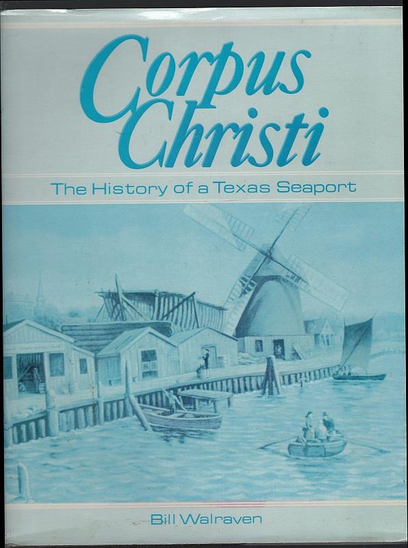 Walraven, Bill - Corpus Christi the History of a Texas Seaport