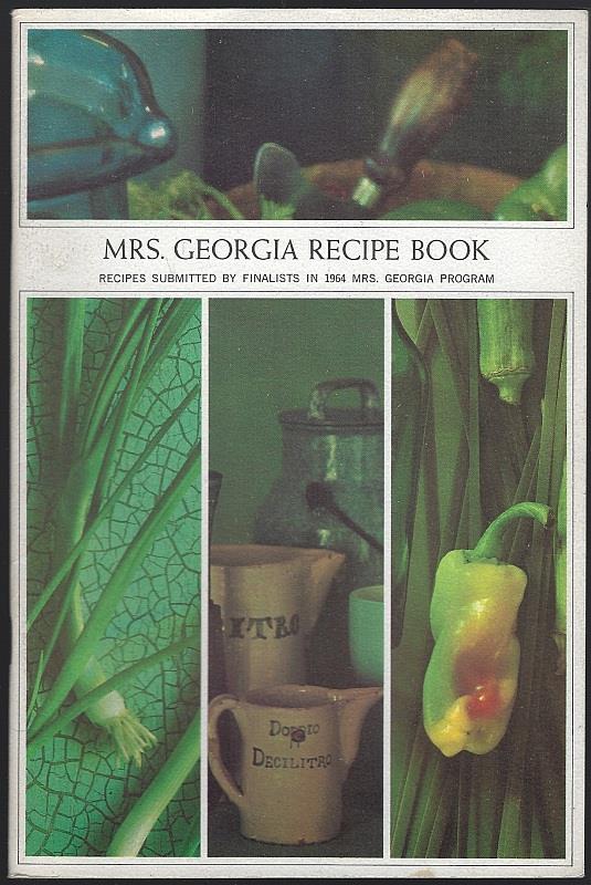 Atlanta Gas Light Company - Mrs. Georgia Recipe Book Recipes Submitted By Finalists in 1964 Mrs. Georgia Program