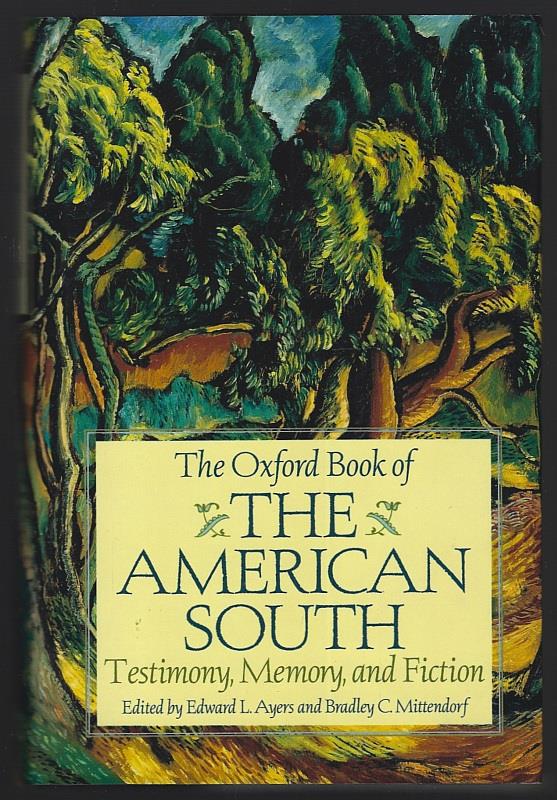 Ayers, Edward and Bradley Mittendorf editors - Oxford Book of the American South Testimony, Memory and Fiction