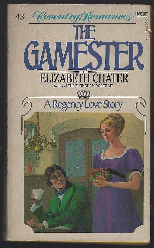 Chater, Elizabeth - Gamester a Regency Love Story