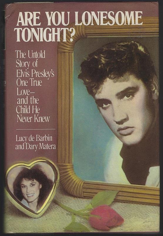 De Barbi, Lucy and Dary Matera - Are You Lonesome Tonight? the Untold Story of Elvis Presley's One True Love and the Child He Never Knew