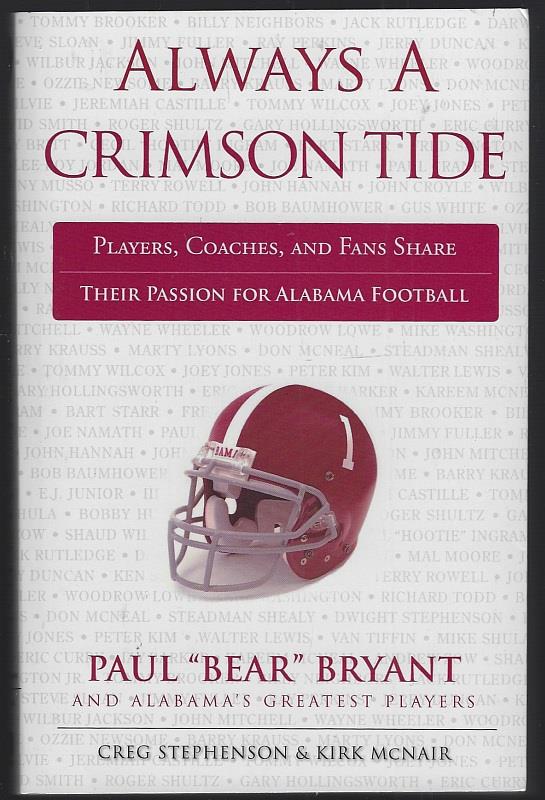 Stephenson, Greg and Kirk McNair - Always a Crimson Tide Players, Coaches, and Fans Share Their Passion for Alabama Football Paul Bear Bryant and Alabama's Greatest Players