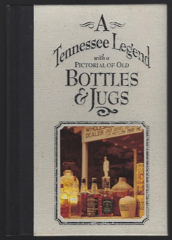 Mitchamore, Pat - Tennessee Legend with a Pictorial of Old Bottles and Jugs