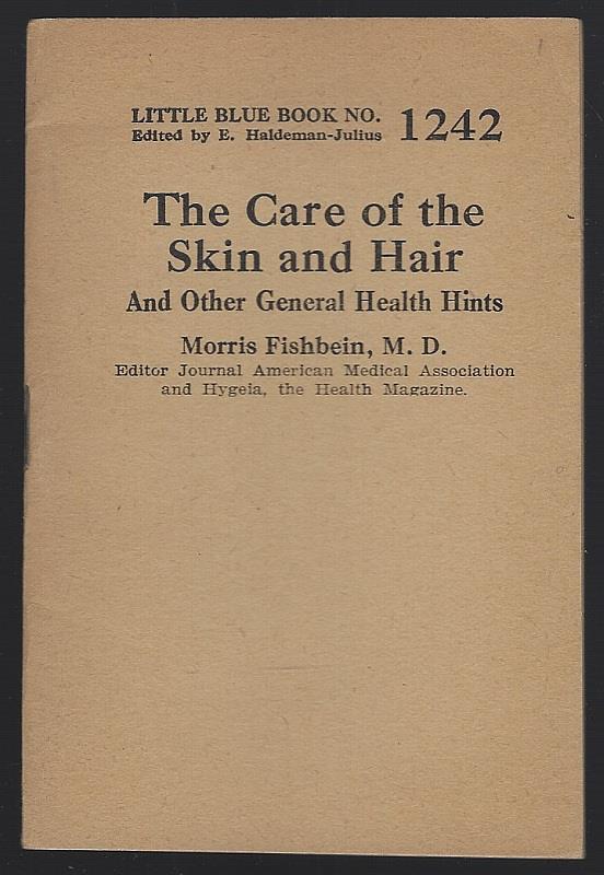 Fishbein, Morris - Care of the Skin and Hair and Other General Health Hints