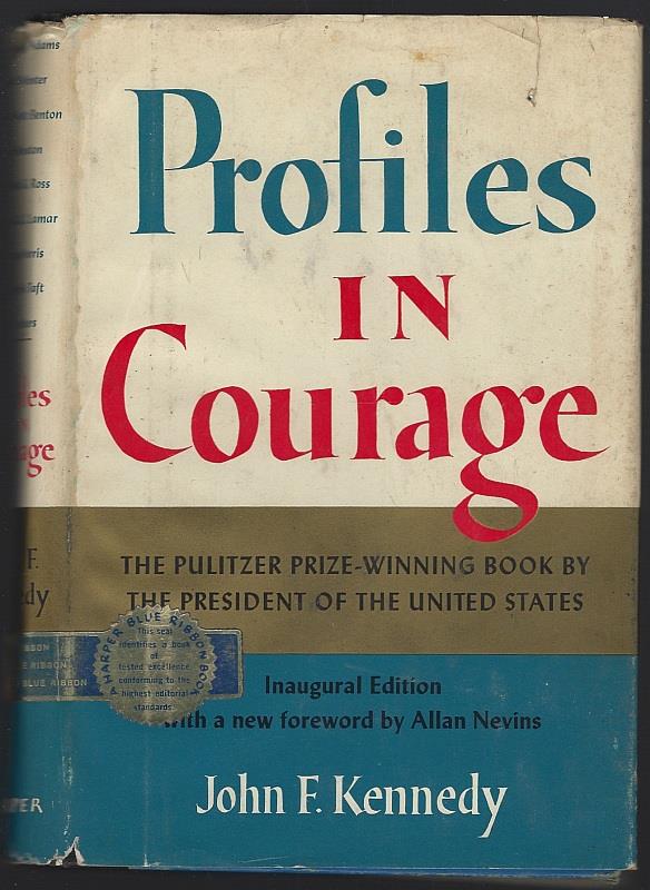 Kennedy, Senator John F. - Profiles in Courage Decisive Moments in the Lives of Celebrated Americans